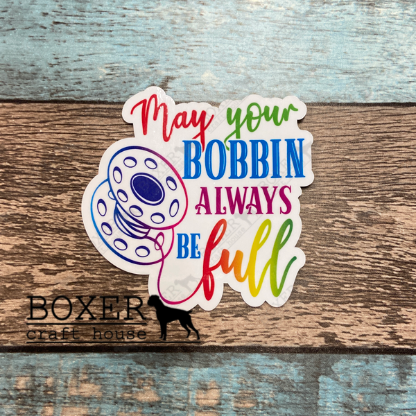 May Your Bobbin Always Be Full Sticker